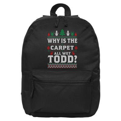 Ugly Why Is The Carpet Funny All Wet Todd Funny Christmas 16 in Basic Backpack
