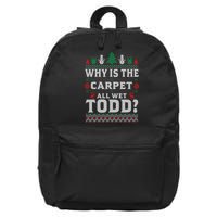 Ugly Why Is The Carpet Funny All Wet Todd Funny Christmas 16 in Basic Backpack