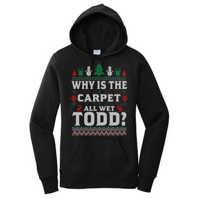 Ugly Why Is The Carpet Funny All Wet Todd Funny Christmas Women's Pullover Hoodie