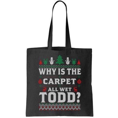 Ugly Why Is The Carpet Funny All Wet Todd Funny Christmas Bag