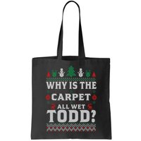 Ugly Why Is The Carpet Funny All Wet Todd Funny Christmas Bag
