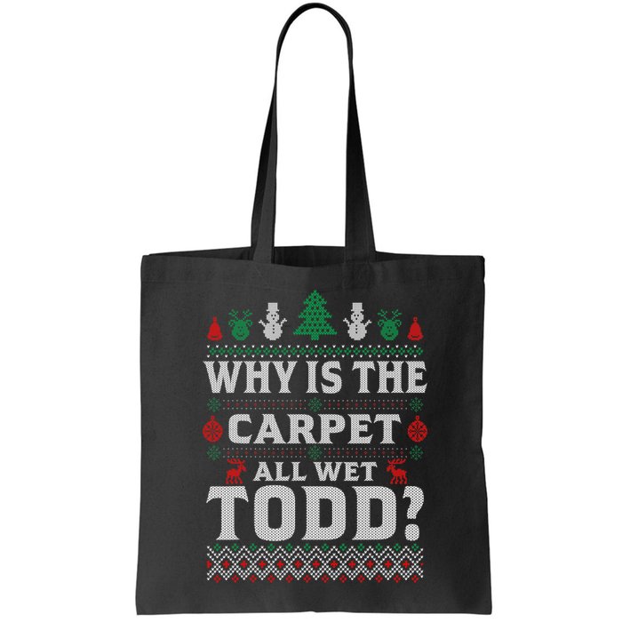 Ugly Why Is The Carpet Funny All Wet Todd Funny Christmas Bag