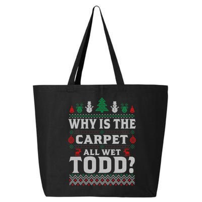 Ugly Why Is The Carpet Funny All Wet Todd Funny Christmas 25L Jumbo Tote