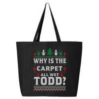 Ugly Why Is The Carpet Funny All Wet Todd Funny Christmas 25L Jumbo Tote