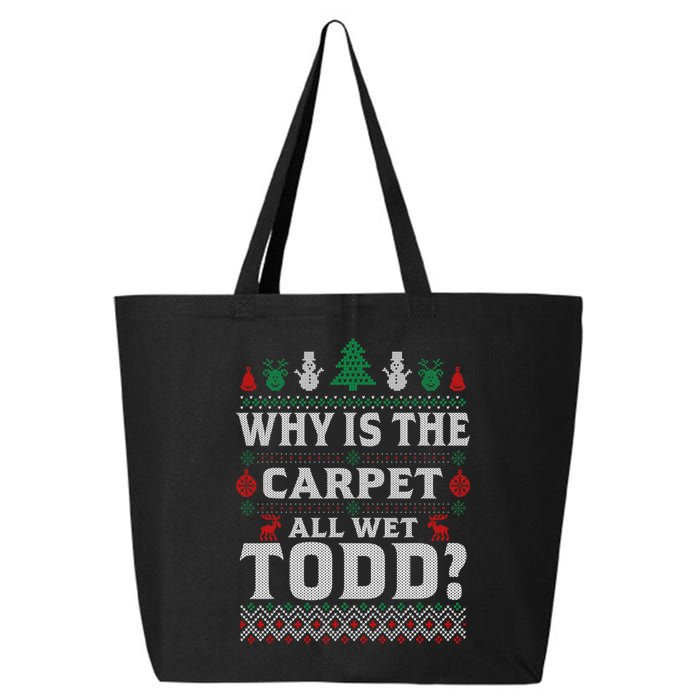Ugly Why Is The Carpet Funny All Wet Todd Funny Christmas 25L Jumbo Tote