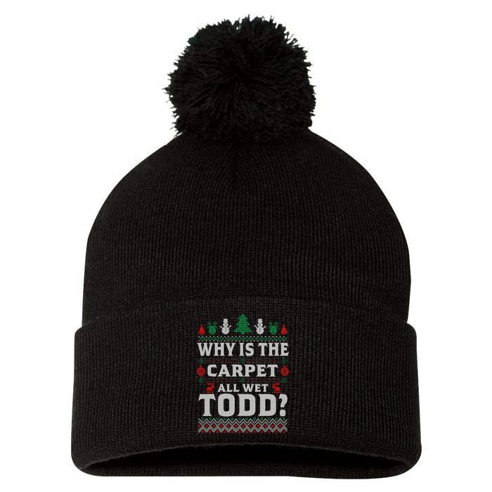 Ugly Why Is The Carpet Funny All Wet Todd Funny Christmas Pom Pom 12in Knit Beanie