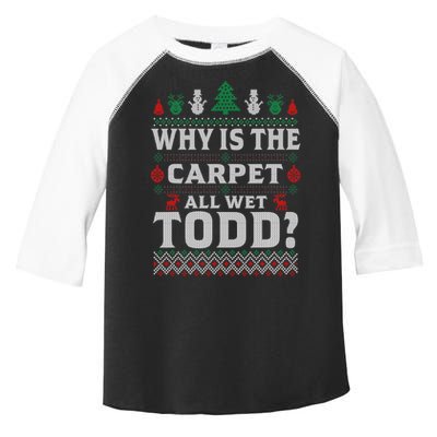 Ugly Why Is The Carpet Funny All Wet Todd Funny Christmas Toddler Fine Jersey T-Shirt