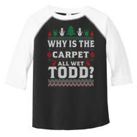 Ugly Why Is The Carpet Funny All Wet Todd Funny Christmas Toddler Fine Jersey T-Shirt