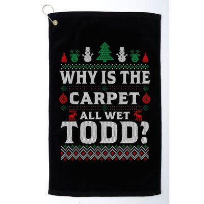 Ugly Why Is The Carpet Funny All Wet Todd Funny Christmas Golf Towel