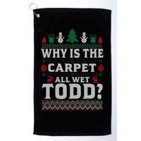 Ugly Why Is The Carpet Funny All Wet Todd Funny Christmas Golf Towel