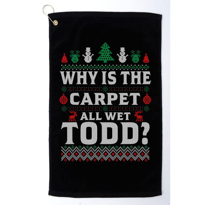 Ugly Why Is The Carpet Funny All Wet Todd Funny Christmas Golf Towel