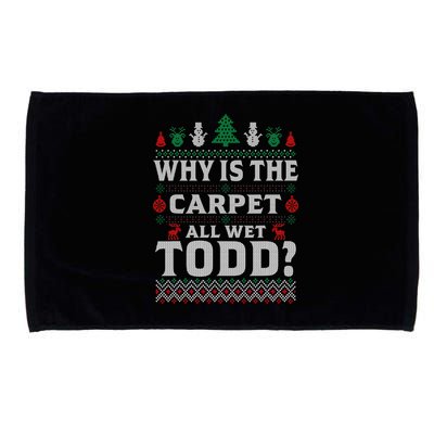 Ugly Why Is The Carpet Funny All Wet Todd Funny Christmas Microfiber Hand Towel