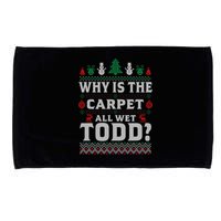 Ugly Why Is The Carpet Funny All Wet Todd Funny Christmas Microfiber Hand Towel