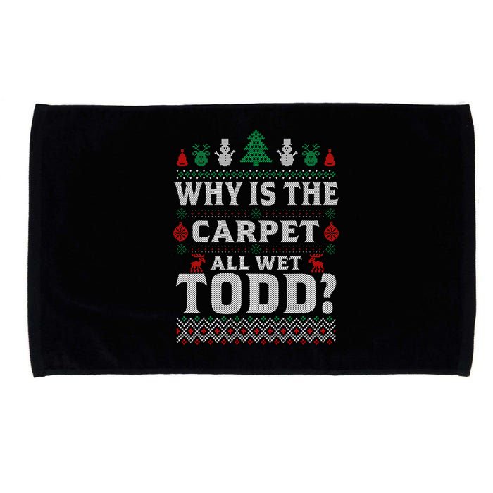 Ugly Why Is The Carpet Funny All Wet Todd Funny Christmas Microfiber Hand Towel