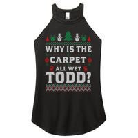 Ugly Why Is The Carpet Funny All Wet Todd Funny Christmas Women's Perfect Tri Rocker Tank