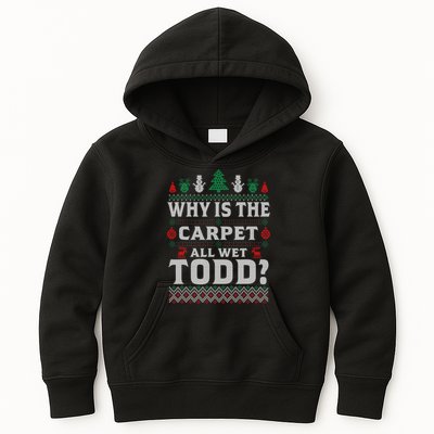 Ugly Why Is The Carpet Funny All Wet Todd Funny Christmas Kids Hoodie