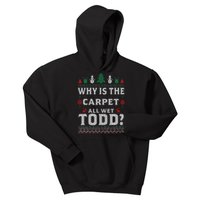 Ugly Why Is The Carpet Funny All Wet Todd Funny Christmas Kids Hoodie