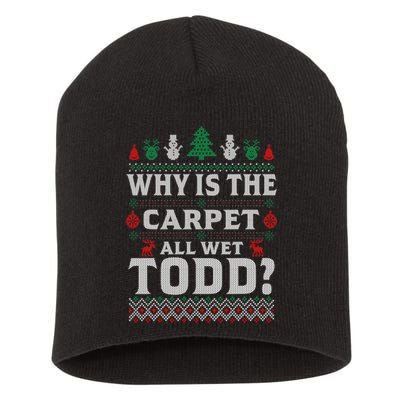 Ugly Why Is The Carpet Funny All Wet Todd Funny Christmas Short Acrylic Beanie