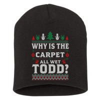 Ugly Why Is The Carpet Funny All Wet Todd Funny Christmas Short Acrylic Beanie