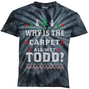 Ugly Why Is The Carpet Funny All Wet Todd Funny Christmas Kids Tie-Dye T-Shirt