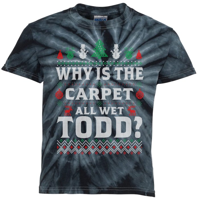 Ugly Why Is The Carpet Funny All Wet Todd Funny Christmas Kids Tie-Dye T-Shirt