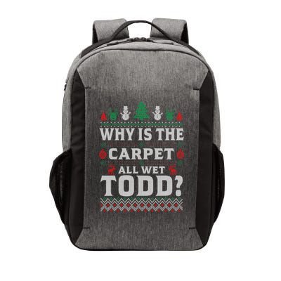 Ugly Why Is The Carpet Funny All Wet Todd Funny Christmas Vector Backpack