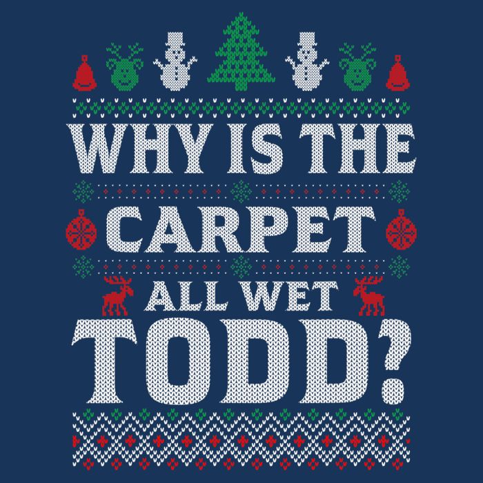 Ugly Why Is The Carpet Funny All Wet Todd Funny Christmas Infant Baby Jersey Bodysuit