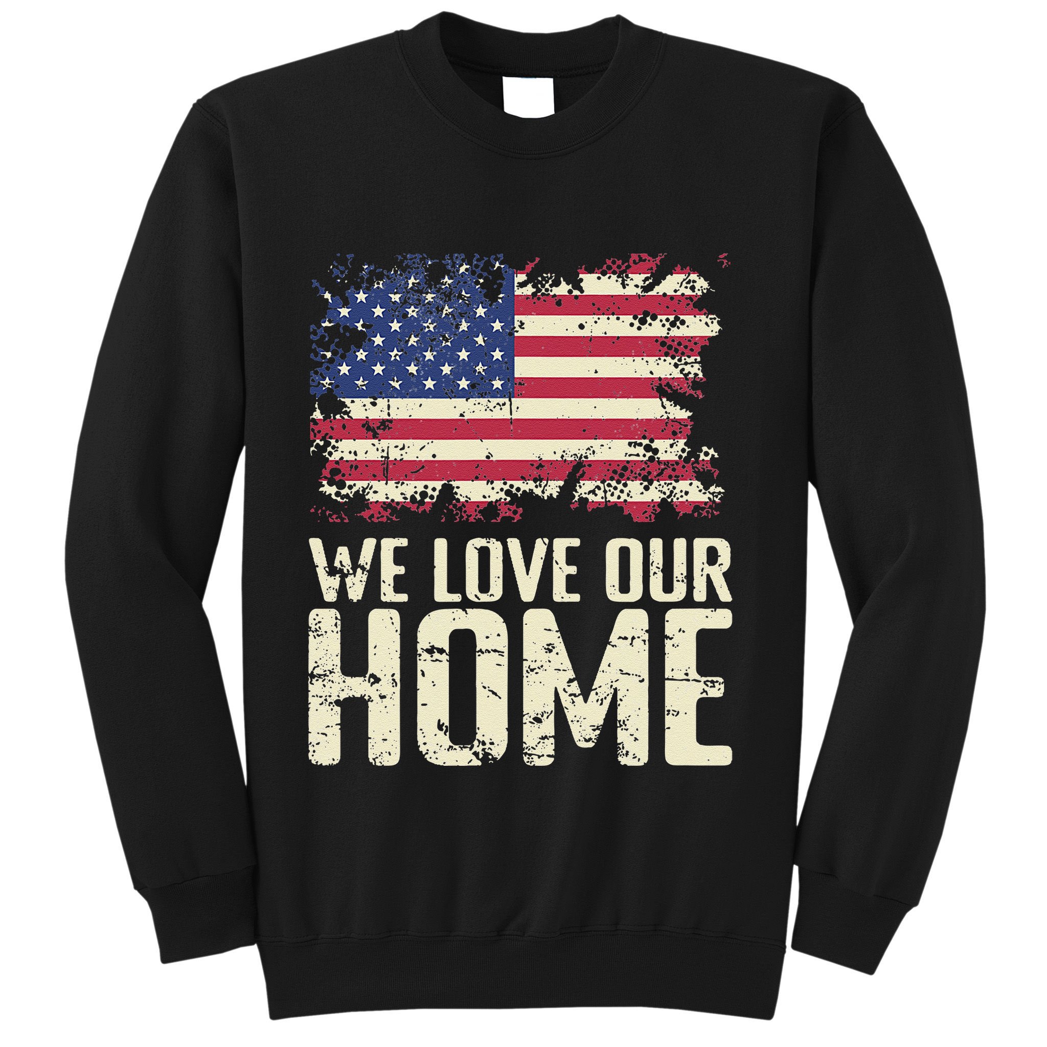 Usa We Love Our Home Sweatshirt