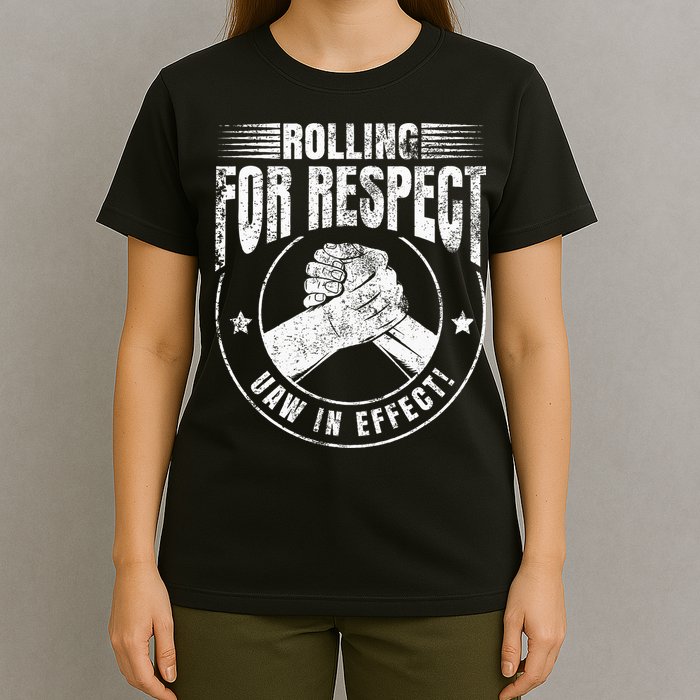 UAW Worker Rolling For Respect UAW In Effect Union Laborer T-Shirt