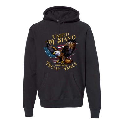 United We Stand Support Trump Vance 2024 Premium Hoodie