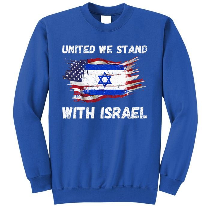 United We Stand With Israel Israeli American Tall Sweatshirt