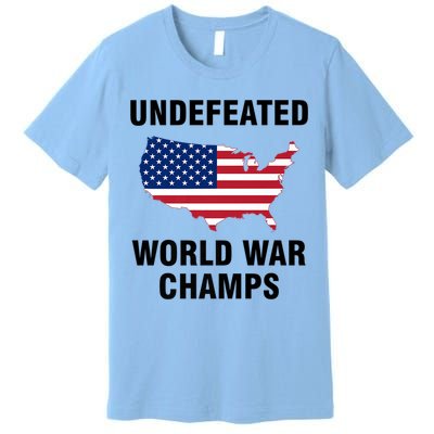 Undefeated World War Champs Gift Premium T-Shirt