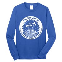 Union Worker Workers Work Proud Longshore Funny Gift Long Sleeve Shirt