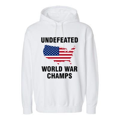 Undefeated World War Champs Gift Garment-Dyed Fleece Hoodie