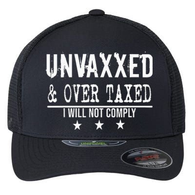 Unvaxxed We Will Not Comply Choice Choose Tax Day Flexfit Unipanel Trucker Cap