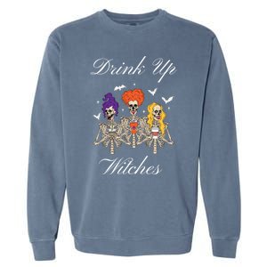 Up Witches With Skeleton Sisters Gift Garment-Dyed Sweatshirt