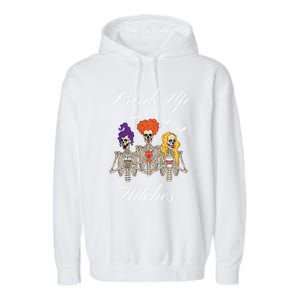 Up Witches With Skeleton Sisters Gift Garment-Dyed Fleece Hoodie