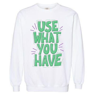 Use What You Have Earth Day Garment-Dyed Sweatshirt