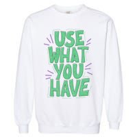 Use What You Have Earth Day Garment-Dyed Sweatshirt