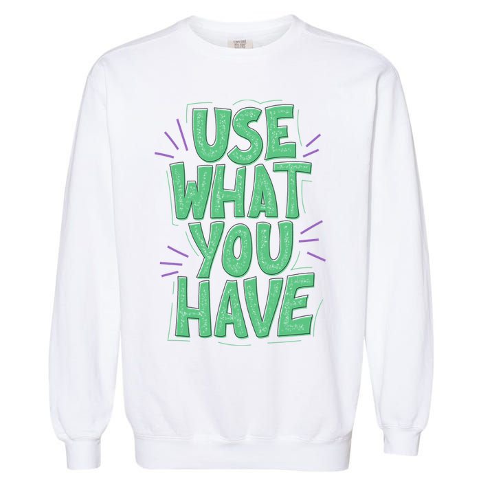 Use What You Have Earth Day Garment-Dyed Sweatshirt