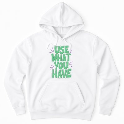 Use What You Have Earth Day Hoodie