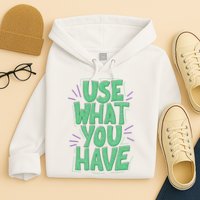 Use What You Have Earth Day Hoodie