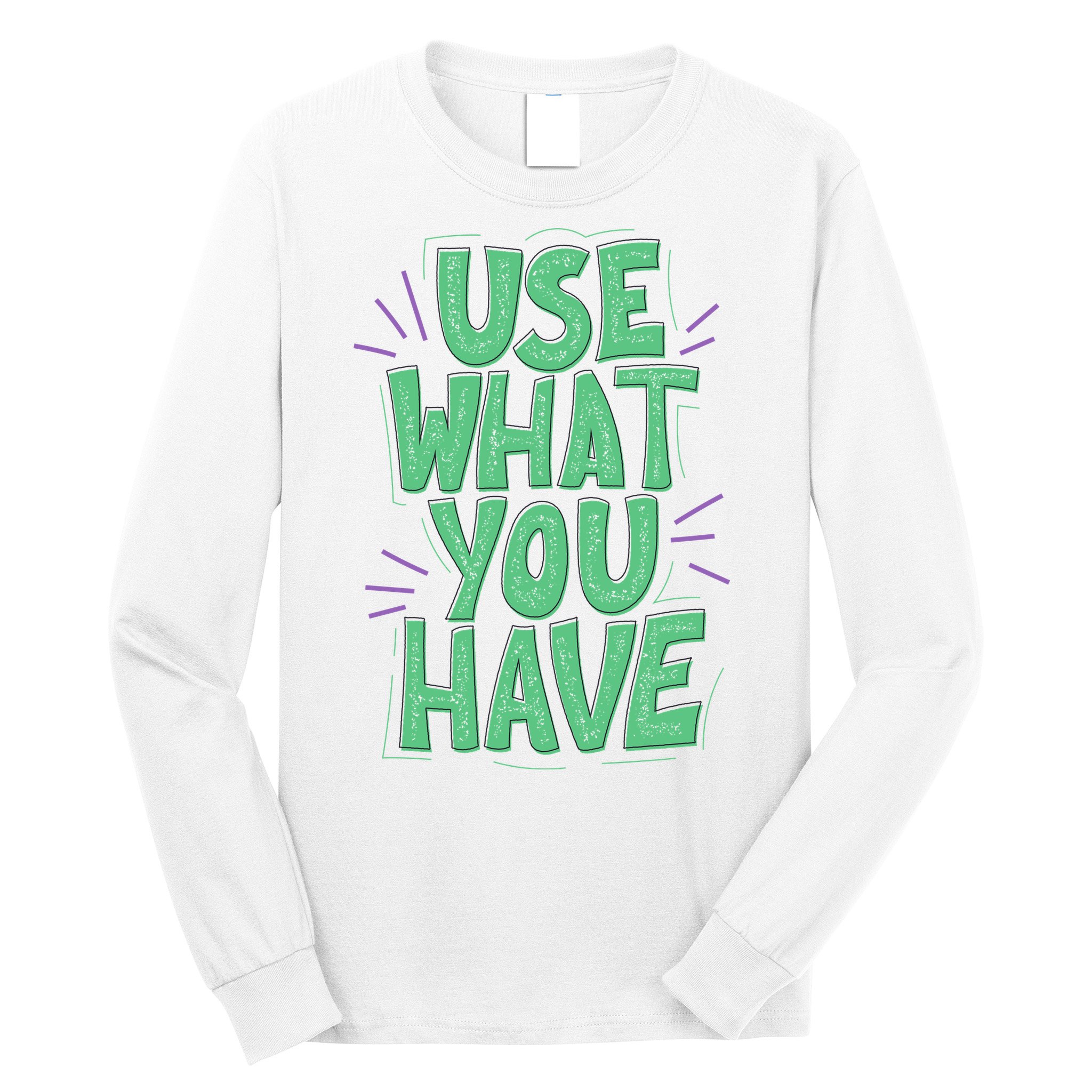 Use What You Have Earth Day Long Sleeve Shirt