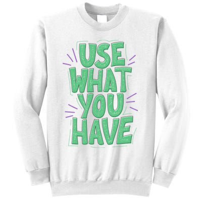 Use What You Have Earth Day Sweatshirt
