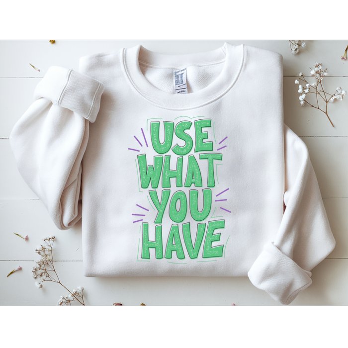 Use What You Have Earth Day Sweatshirt
