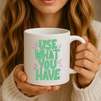 Use What You Have Earth Day Mug
