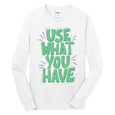 Use What You Have Earth Day Tall Long Sleeve T-Shirt