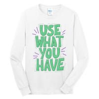 Use What You Have Earth Day Tall Long Sleeve T-Shirt