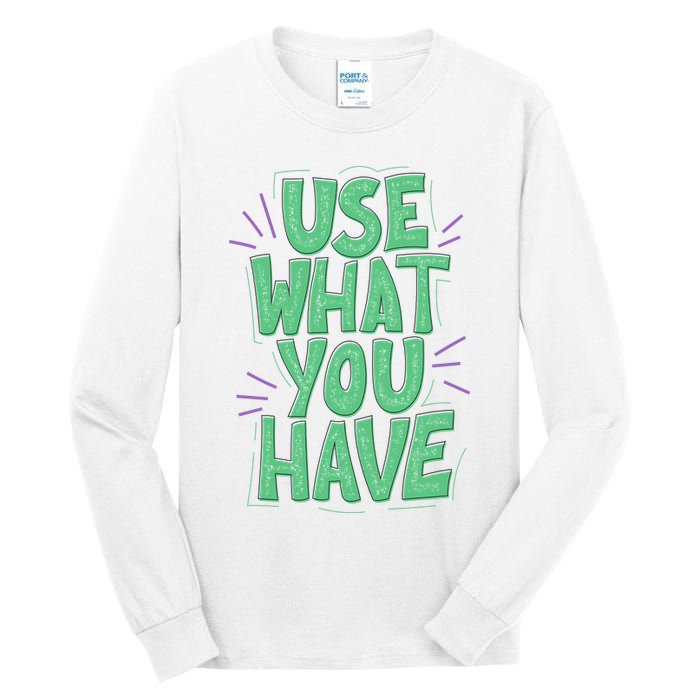 Use What You Have Earth Day Tall Long Sleeve T-Shirt