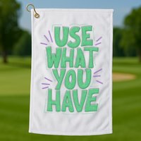Use What You Have Earth Day Golf Towel